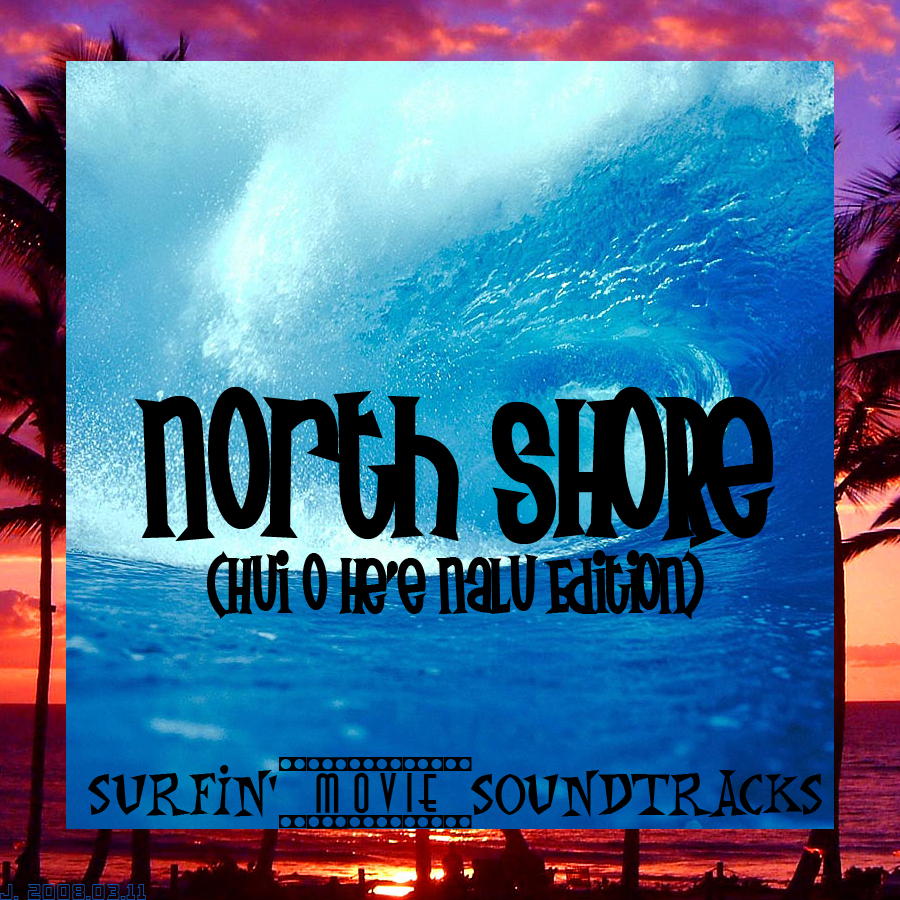 The J. Projex: [004-2] North Shore Soundtrack (Hui o He&rsquo;e Nalu Edition)