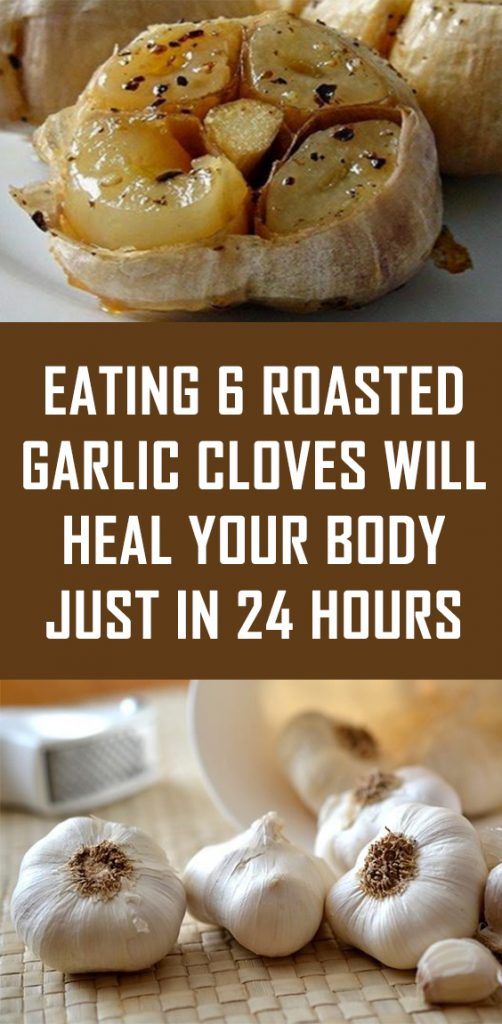 Eating 6 Roasted Garlic Cloves Will Heal Your Body Just in 24 Hours