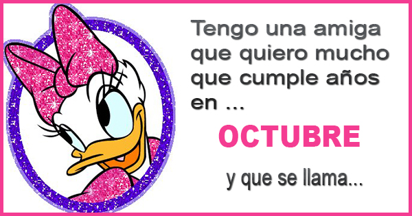 🥳 Tengo una amiga que cumple años en octubre 