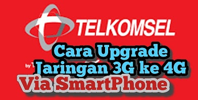 Cara Upgrade Jaringan 3G Ke 4G Telkomsel Via Android - Sepwal.Net