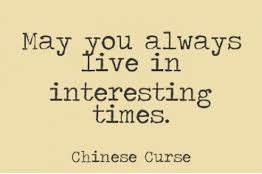 May You Live In Interesting Times Quote Own Inspirational Quotes: #13 May You Live In Interesting Times Quote