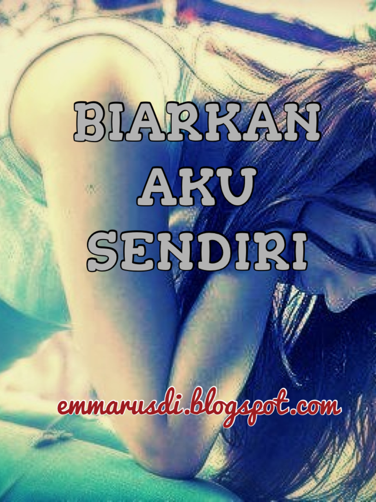 Blog PSB: Biarkan Aku Sendiri (Full Story)