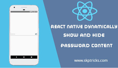 React native dynamically show and hide Password Content Example