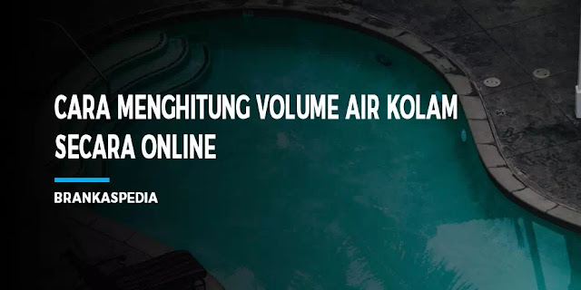 Cara Menghitung Volume Air Kolam Secara Online