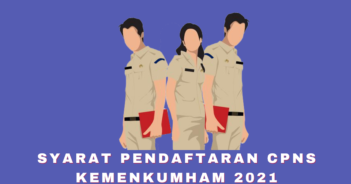 Syarat Pendaftaran Cpns Kemenkumham 2021 Lulusan Sma Dana Milenial