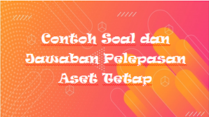Contoh Soal Deplesi Amortisasi Dan Depresiasi Aktiva Tetap Perusahaan Staff Accounting