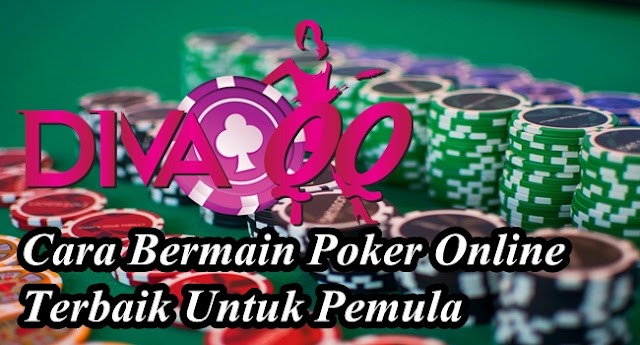 Cara Bermain Poker Online Terbaik Untuk Pemula