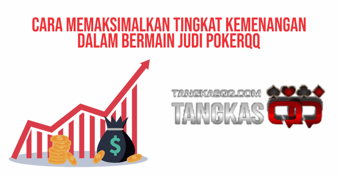 Tips Memaksimalkan Kemenangan Judiqq