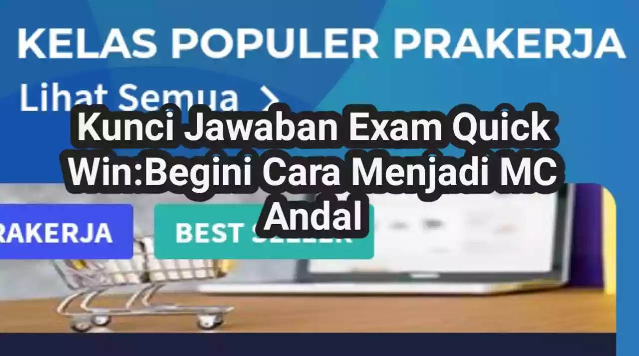 Kunci Jawaban Exam Quick Win Begini Cara Menjadi Mc Andal