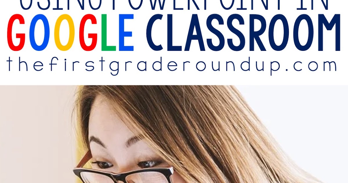 how to share powerpoint presentation on google classroom