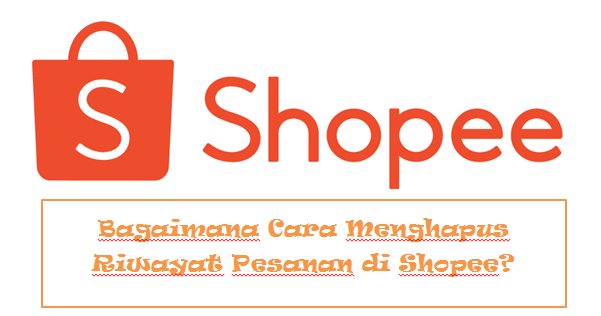 Cara Menghapus Riwayat Pesanan Di Shopee Tokopedia Lazada Dan Bukalapak Mas Raffi