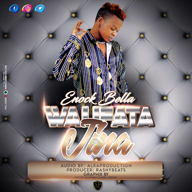 Wimbo Mpya : ENOCK BELLA - WALIFUATA JINA