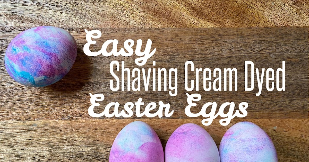 Crafty Texas Girls Easy Shaving Cream Dyed Easter Eggs