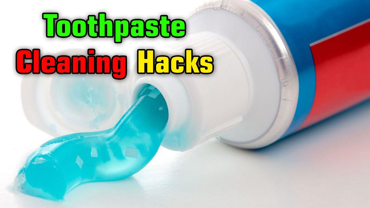Toothpaste Cleaning Hacks [Make your home sparkle cleaning hacks