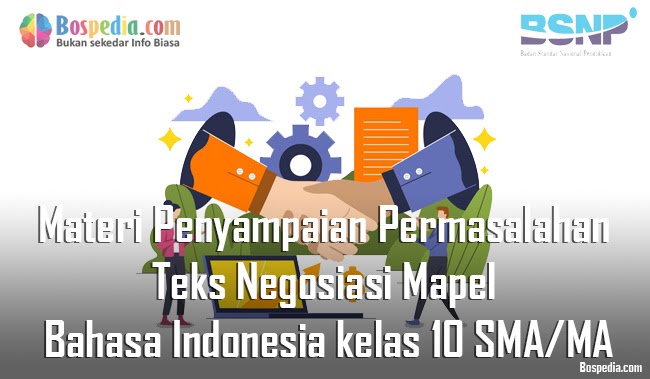 Materi Penyampaian Permasalahan Teks Negosiasi Mapel Bahasa Indonesia Kelas 10 Sma Ma Bospedia