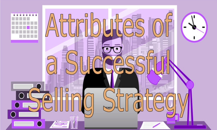 Attributes of a Successful Selling Strategy