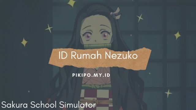 ID Rumah Boneka Iblis Nezuko Kamado Di Sakura School Simulator ID Rumah Boneka Iblis Nezuko Kamado Di Sakura School Simulator