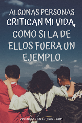 Critica mi vida, no vez que la tuya es un ejemplo critica mi vida