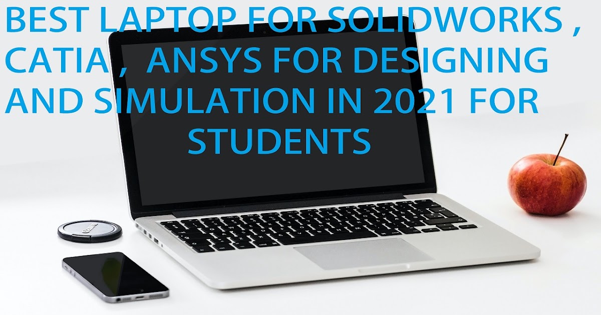 Best Laptop For Solidworks , Maltab , Catia , Ansys , 3D design and