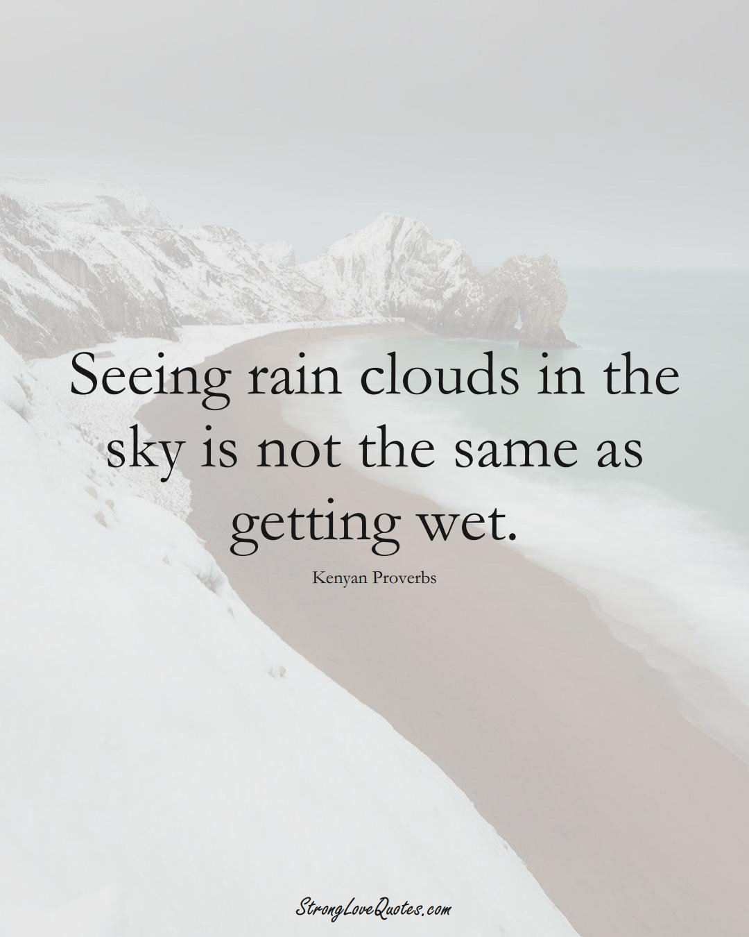 Seeing rain clouds in the sky is not the same as getting wet. (Kenyan Sayings);  #AfricanSayings