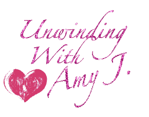 Unwinding With Amy J.