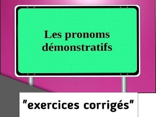 exercices corrigés sur les pronoms démonstratifs