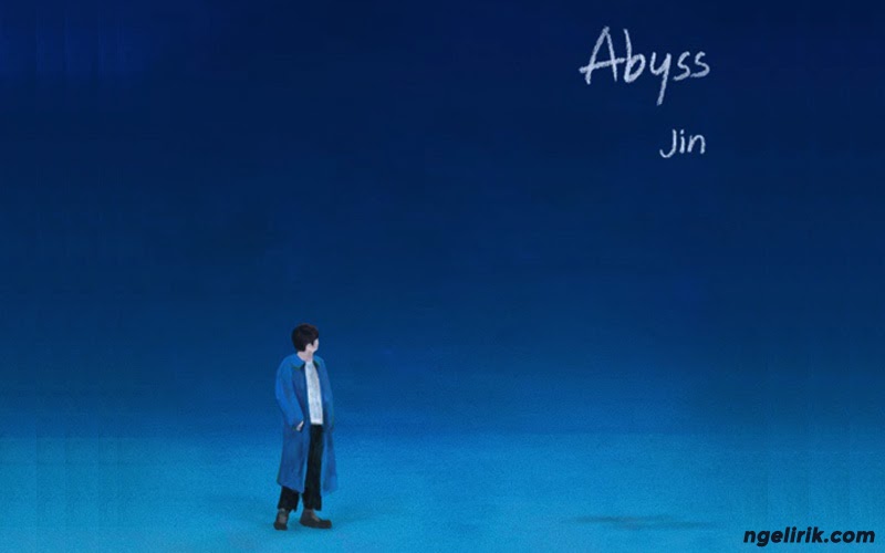 Lirik Lagu Jin BTS – Abyss Terjemahan dan Arti - Ngelirik: Terjemahan