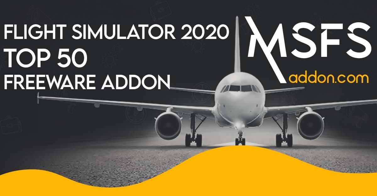 Flight Simulator 2020 Top 65 Freeware Addon List Download