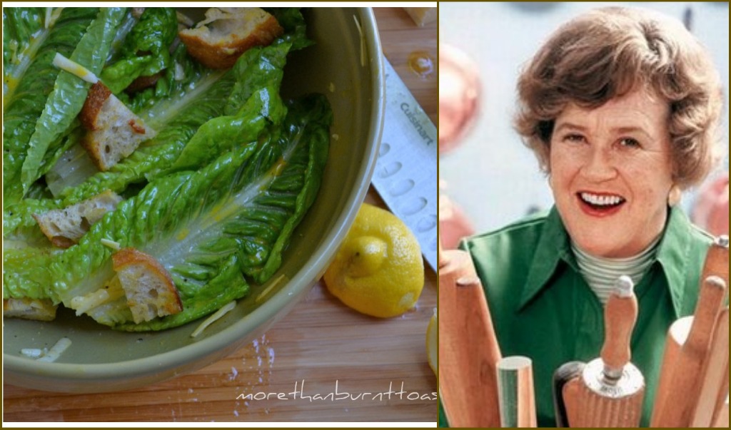 more than burnt toast Remembering Julia Child with Caesar Salad You