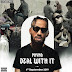 Phyno – Deal With It MP3 Music & Video Download