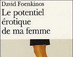 Lundi Librairie : Le potentiel érotique de ma femme - David Foenkinos