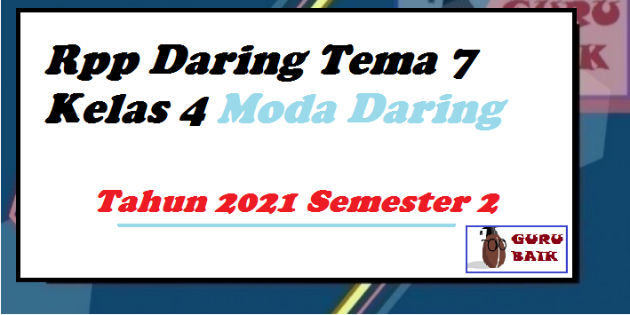 RPP Tema 7 Kelas 4 Moda Daring Semester Genap Tahun 2021