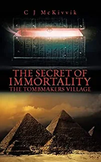The Secret of Immortality: The Tombmakers Village - an action/adventure/mystery by C J McKivvik
