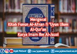 Mengenal Kitab Funun Al-Afnan Fii ‘Uyun Ulum al-Qur’an Karya Imam Ibn Al-Jauzi