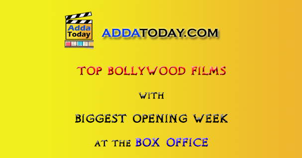 Top First Week Collection for Bollywood (Hindi or Hindi Dubbed) Movies at Indian Box Office