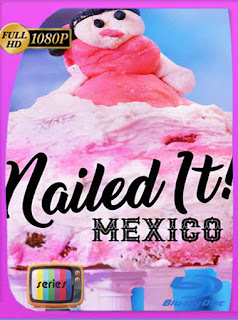 Nailed It! Mexico (2019) HD [1080p] Latino [GoogleDrive] SXGO