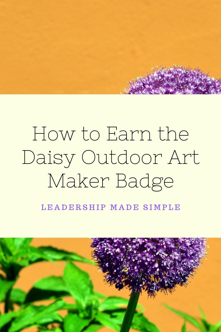 How to Earn Daisy Badges How to Earn the Daisy Outdoor Art Maker Badge