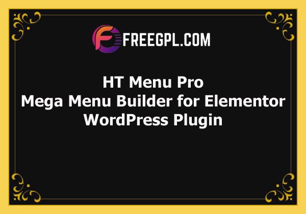 HT Menu Pro – WordPress Mega Menu Builder for Elementor Free Download