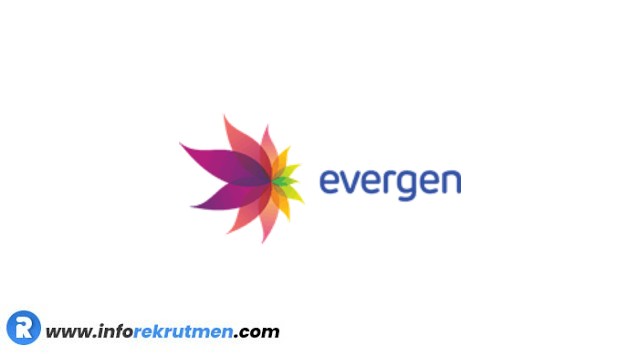Rekrutmen PT. Evergen Resources Terbaru Tahun 2021
