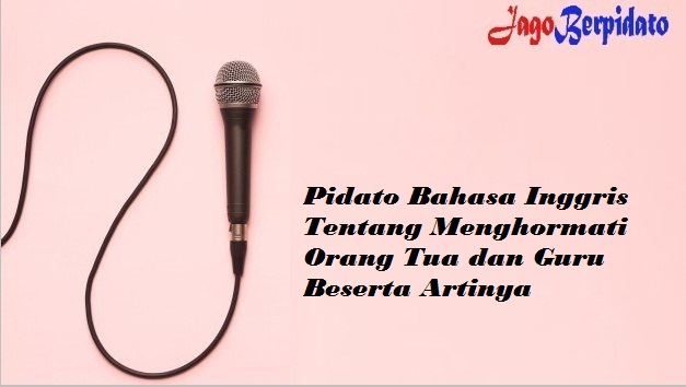 Pidato Bahasa Inggris Tentang Menghormati Orang Tua dan