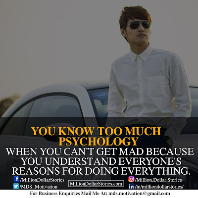 YOU KNOW TOO MUCH PSYCHOLOGY. WHEN YOU CAN'T GET MAD BECAUSE YOU UNDERSTAND EVERYONE'S REASONS FOR DOING EVERYTHING. YOU KNOW TOO MUCH PSYCHOLOGY. WHEN YOU CAN'T GET MAD BECAUSE YOU UNDERSTAND EVERYONE'S REASONS FOR DOING EVERYTHING.