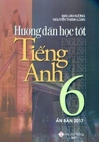 Hướng Dẫn Học Tốt Tiếng Anh 6 - Mai Lan Hương