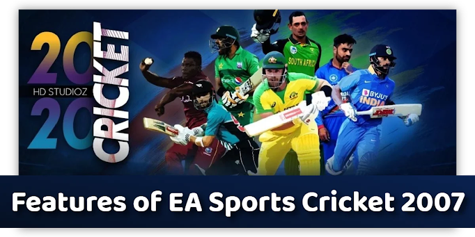 Features of EA Sports Cricket 2007 Features of EA Sports Cricket 2007