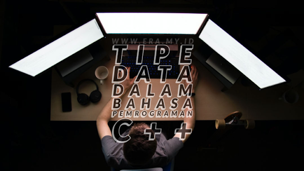 Tipe Data Dalam Bahasa Pemrograman C++ Lengkap Tipe Data Dalam Bahasa Pemrograman C++ Lengkap