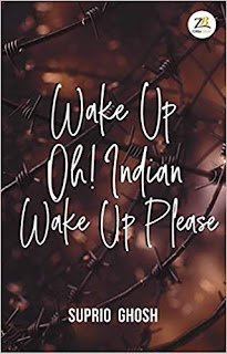 WAKE UP OH! INDIAN WAKE UP PLEASE by SUPRIO GHOSH