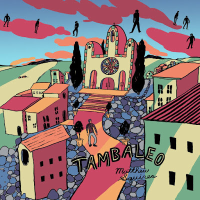 Matthew Squires "Tambaleo" Is His Most Ambition Album Yet- A Masterwork To Be Treasured In This Life Or After