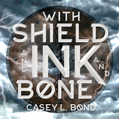 With Shield and Ink and Bone, by Casey L. Bond