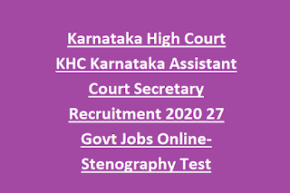 Karnataka High Court KHC Karnataka Assistant Court Secretary Recruitment 2020 27 Govt Jobs Online-Stenography Test