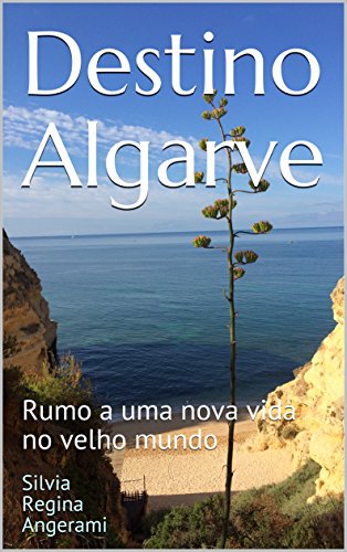 Destino Algarve: Rumo a uma nova vida no velho mundo Destino Algarve: Rumo a uma nova vida no velho mundo