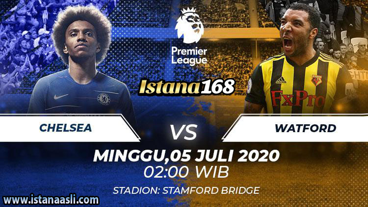 Prediksi Bola Akurat Istana168 Chelsea vs Watford 5 Juli 2020 